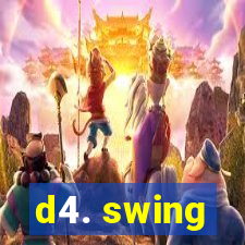 d4. swing